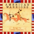 Various - American Warriors: Songs for Indian Veterans Various - American Warriors: Songs for Indian Veterans